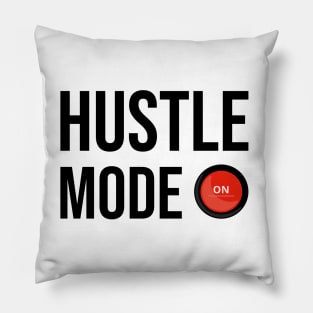 Hustle Mode On Pillow