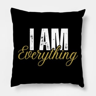 Funny Saying I AM Everything Pillow