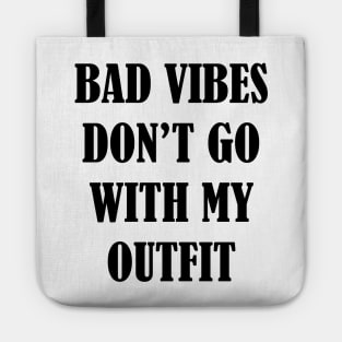 Bad vibes don't go with my outfit Tote