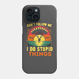 Don't follow me I do stupid things Phone Case