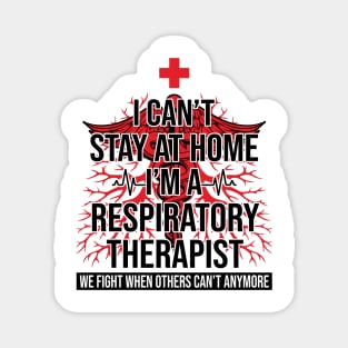 I Can't Stay At Home I'm A Respiratory Therapist We Fight - Gift Magnet