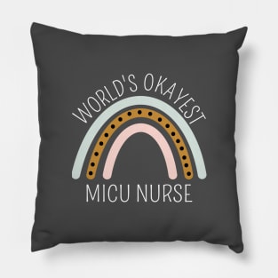 World's Okayest MICU Nurse Rainbow - Funny ICU Nurse Gift Pillow