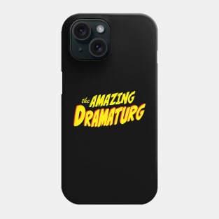 The Amazing Dramaturg Phone Case