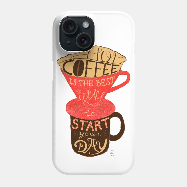 Hot coffee is the best way to start your day Phone Case by Dina Design