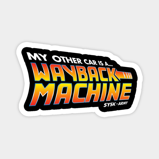 My Other Car is a Wayback Machine Magnet by SYSK Army