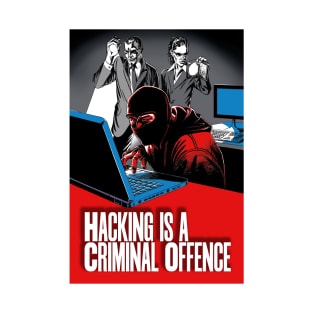 Hacking is a Criminal Offence T-Shirt