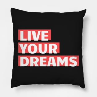 Live Your Dreams Girl! Pillow