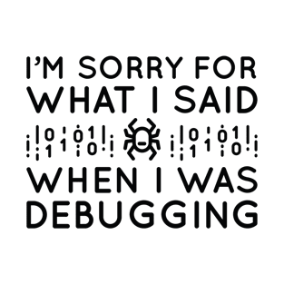 When I Was Debugging T-Shirt