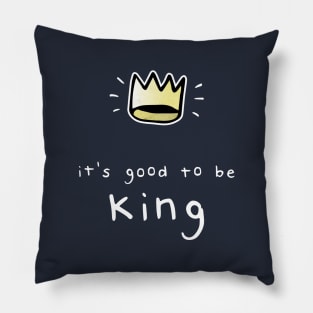 It's Good To Be King Pillow