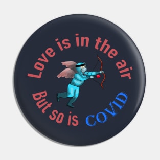 Love is in the air but so is covid Pin