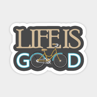 Life is good Magnet