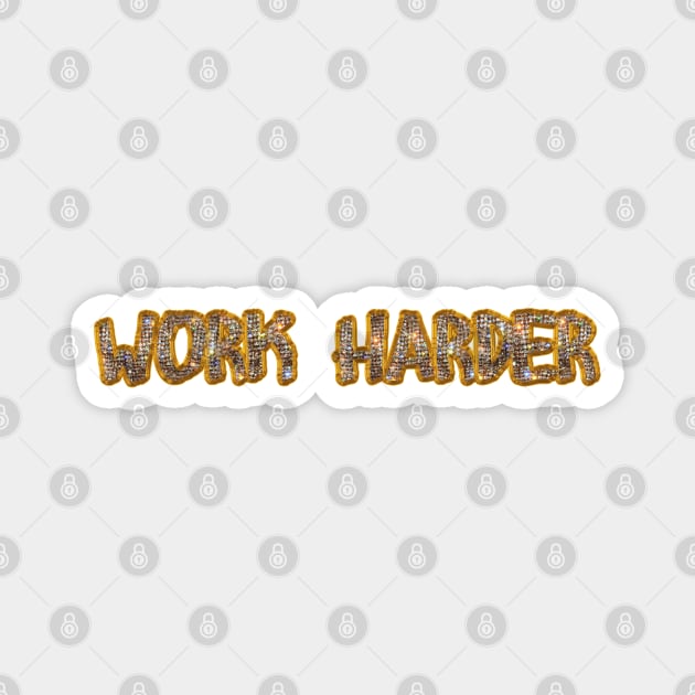 Work Harder ! Magnet by gtr