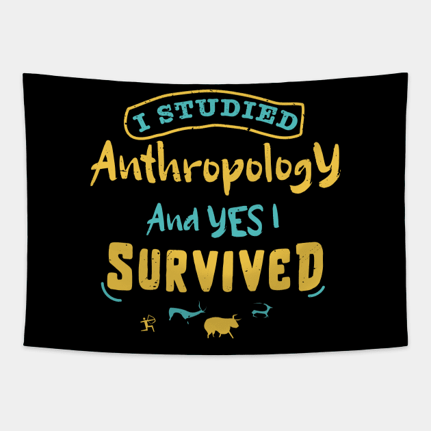 I studied anthropology and YES I survived / anthropology design / anthropologist gift idea / anthropology present design Tapestry by Anodyle