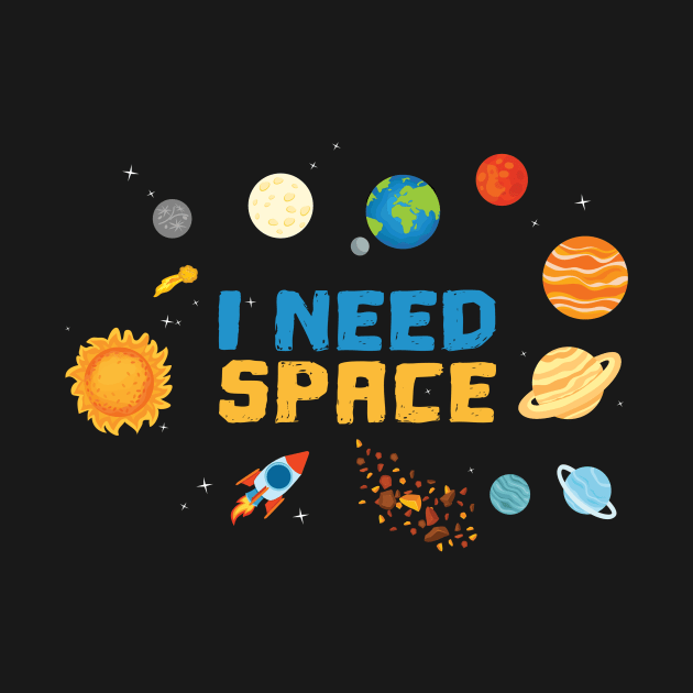 I Need Space Solar System stargazing Gift by Lomitasu