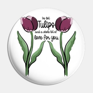 Tulips Love Pun Spring Flower Art Pin