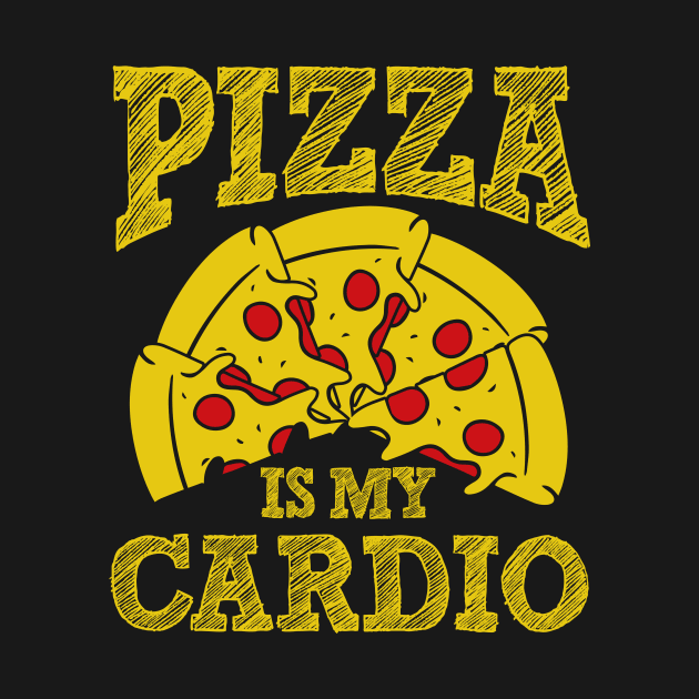 Pizza is my Cardio by BAB