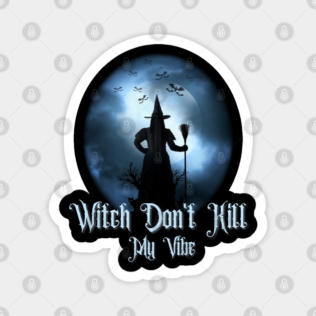 Witch don't kill my vibe, Witch halloween, witchy Magnet by Lekrock Shop