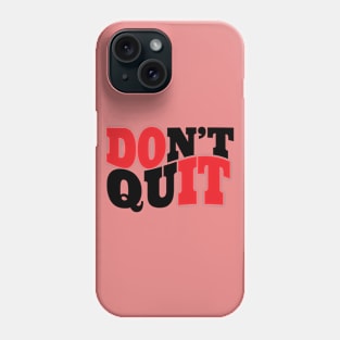 DON'T QUIT DO IT Phone Case