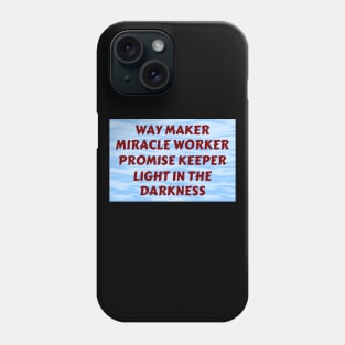 Way maker miracle worker promise keeper light in the darkness Phone Case