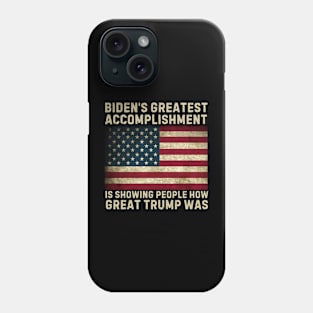 biden's greatest accomplishment is showing people how Great Trump Was, Funny Anti Biden Phone Case