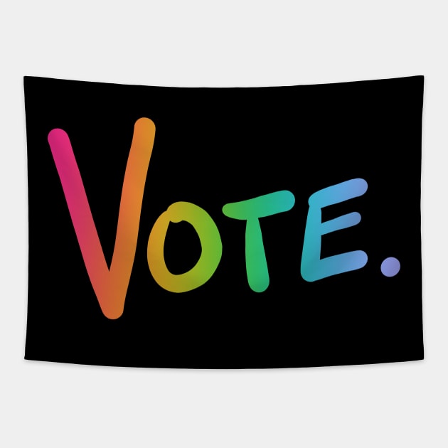 Vote. (Rainbow Ombre) Tapestry by KelseyLovelle