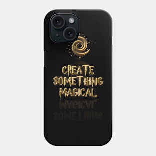 Create something Magical Phone Case