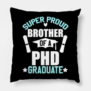 Proud Brother of PHD Graduate 2024 Doctoral Graduation Day Pillow