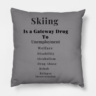 Skiing is a gateway drug Pillow