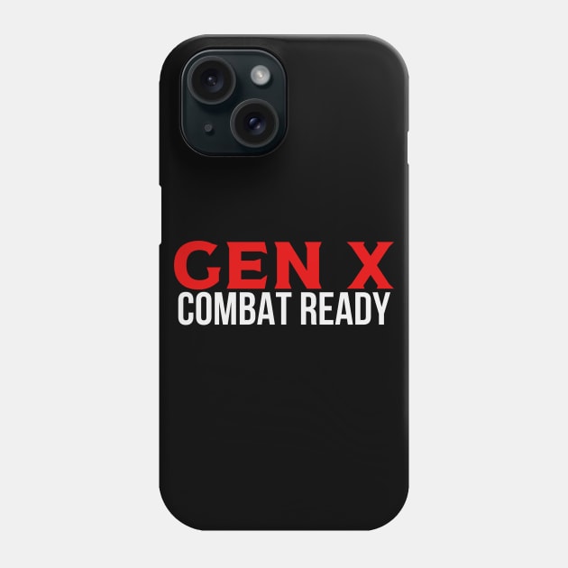 GEN X Combat Ready Phone Case by Queen of the Minivan