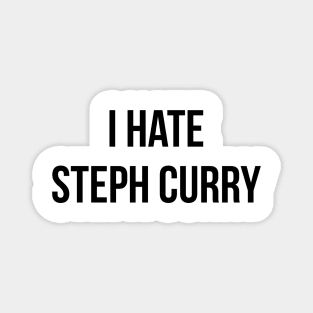 I Hate Steph Curry Magnet