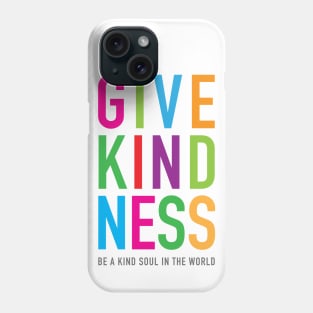 Give Kindness kind soul in the world Phone Case