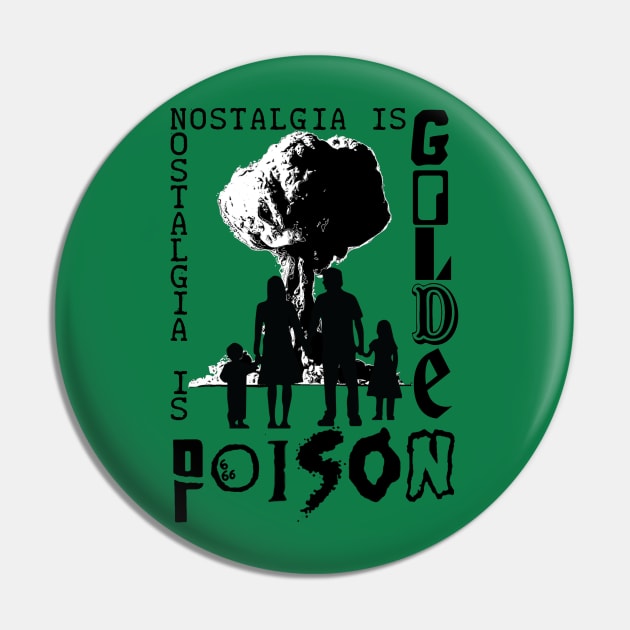 Nostalgia is Golden/Poison T-Shirt (2.0) Pin by WeAreTheMutants