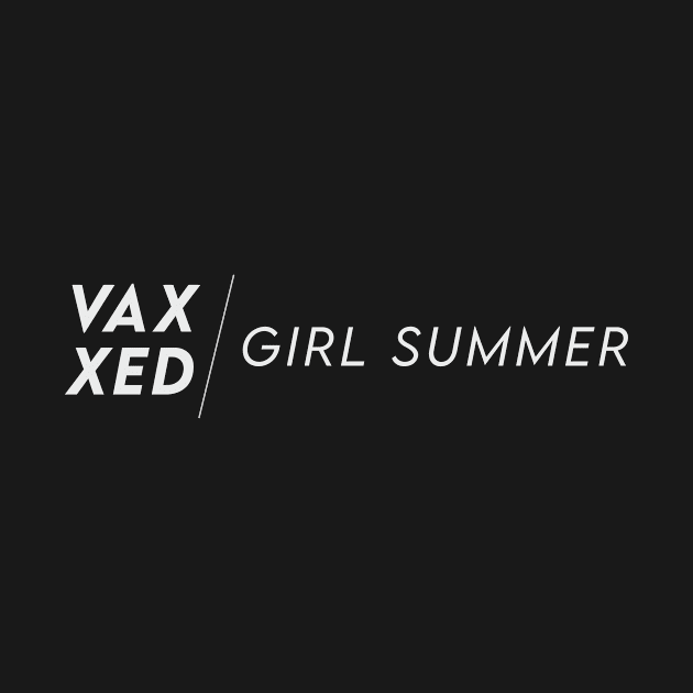 Vaxxed Girl Summer by The Bird Cage