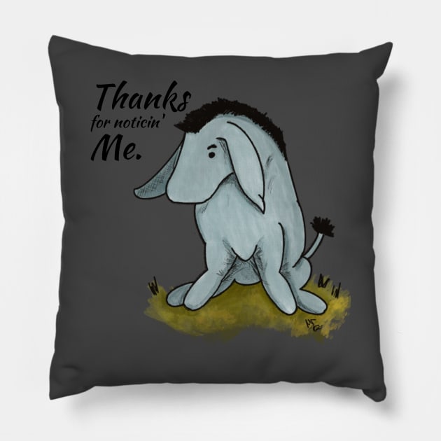 Thanks for noticin' Me - Eeyore Pillow by Alt World Studios