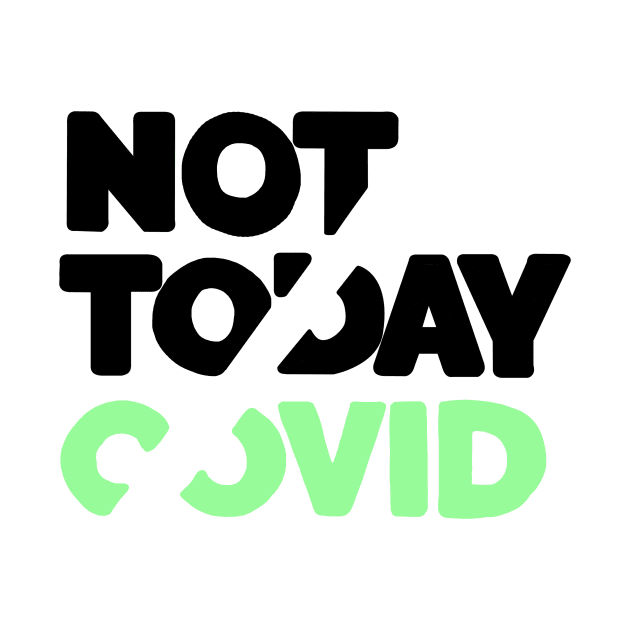 Not today covid by Qwerty