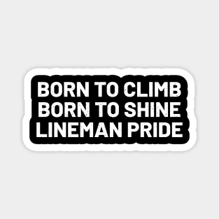 Born to Climb, Born to Shine Lineman Pride Magnet