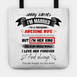 Sorry Ladies I'm Married To A Freakin’ Awesome Wife Tote