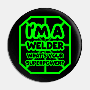 I'm a welder, what's your superpower? Pin