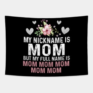 My Nick Is Mom But My Full Is Mom Floral Tapestry