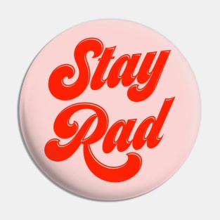 Stay Rad Pin