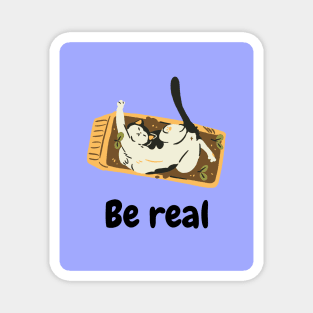 Be real like cat Magnet