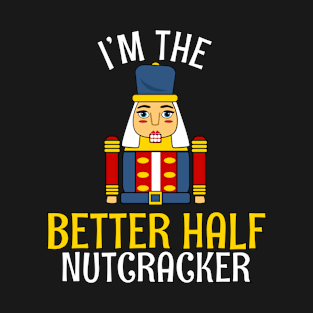 Better Half Nutcracker Matching Family Christmas T-Shirt