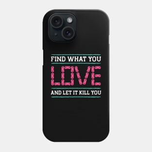 Find What You Love Let It Kill You Gamer Phone Case