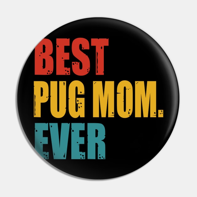 Vintage Best Pug Mom Ever Pin by garrettbud6