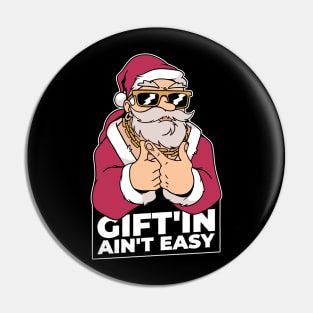 Gift'in ain't easy Pin