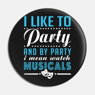 Watch Musicals and Party Hard Pin