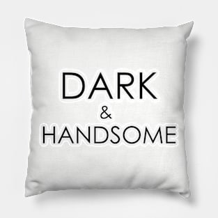 Dark and Handsome Pillow