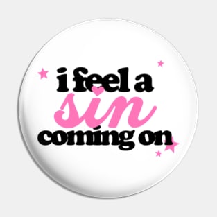 I FEEL A SIN Pin