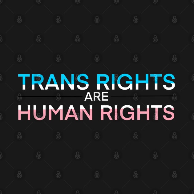 Trans rights are Human Rights by Wyrd Merch