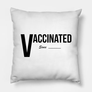 Vaccinated Since (black) Pillow